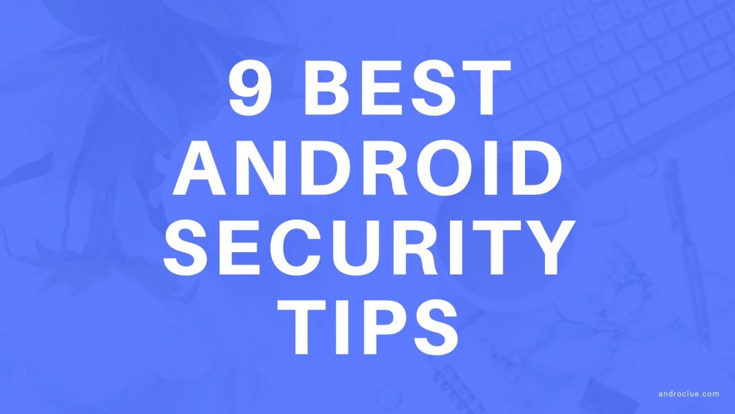 9 Best Android Security Tips You Should Know To Protect Your Device