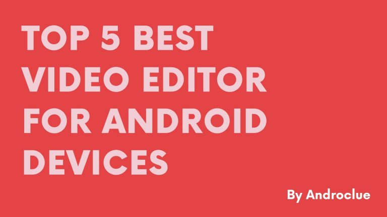 Top 5 Best Free Video Editor App for Android Devices (2021 Edition)