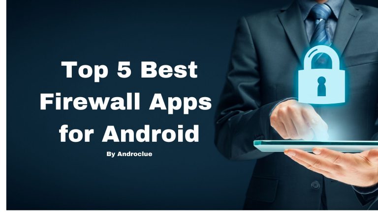 Top 5 Best Firewall Apps for Android Devices (No Root)
