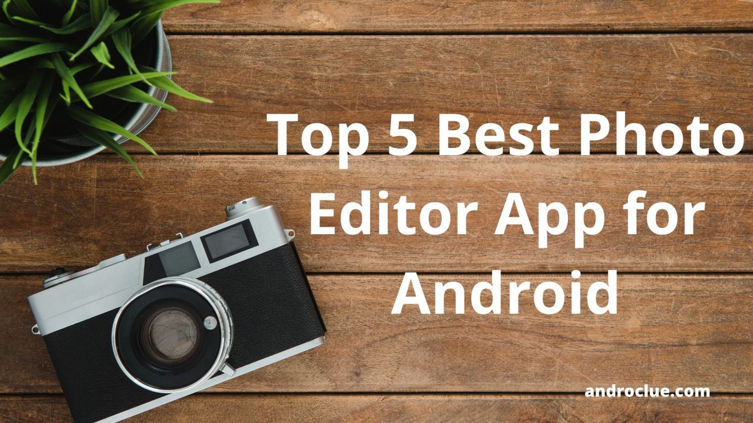 Top 5 Best Photo Editor App for Android to Edit Photos Like a Pro (2020)