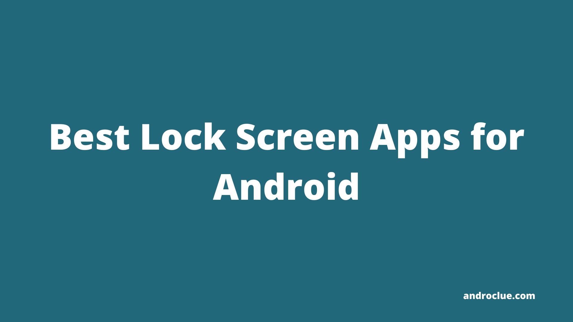 Top 7 Best Lock Screen Apps for Android Devices to Use in 2020