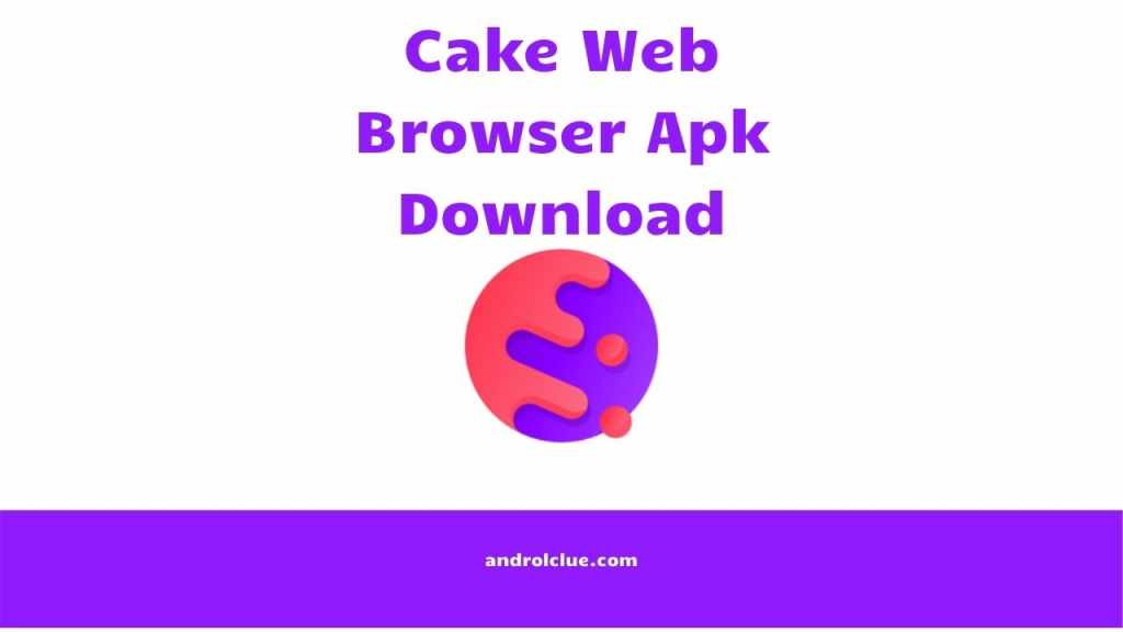 Cake Web Browser Apk